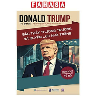 Sách - Những Bộ Óc Tỷ Đô - Donald Trump - Bậc Thầy Thương Trường Và Quyền Lực Nhà Trắng