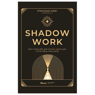 Sách - Shadow Work - Sách Hướng Dẫn Giải Mã Bản Ngã Ẩn Giấu Và Cân Bằng Năng Lượng