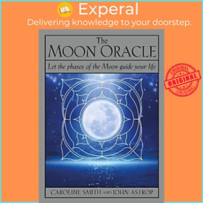 Sách - The Moon Oracle : Let the phases of the Moon guide your lif by John Astrop Caroline Smith (UK edition, paperback)