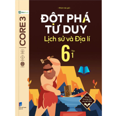 Sách - Đột phá tư duy Lịch sử và Địa lí 6 7 8 9 - Tập 1 (Dùng chung cho các bộ SGK)