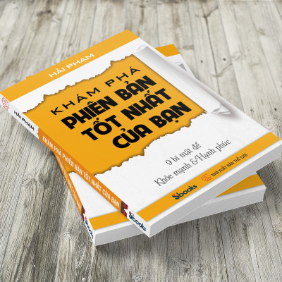 KHÁM PHÁ PHIÊN BẢN TỐT NHẤT CỦA BẠN (9 Bí Mật để Khỏe Mạnh & Hạnh Phúc) - HẢI PHẠM