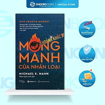 Sách - Khoảnh Khắc Mong Manh Của Nhân Loại - Michael E. Mann - Saigon Books