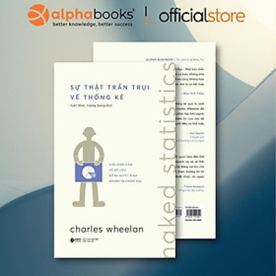 Sách - Sự Thật Trần Trụi Về Thống Kê - Hiểu Đơn Giản Dữ Liệu Để Quyết Định Nhanh Và Chính Xác - Alphabooks