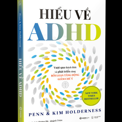 Sách - Hiểu Về ADHD - Vượt Qua Thách Thức Và Phát Triển Cùng Rối Loạn Tăng Động Giảm Chú Ý