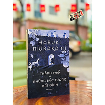 THÀNH PHỐ VÀ NHỮNG BỨC TƯỜNG BẤT ĐỊNH - Haruki Murakami – Nhã Nam Books