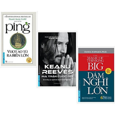 Combo Ping Vượt Ao Tù Ra Biển Lớn + Ma Trận Cuộc Đời Keanu Reeves + Dám Nghĩ Lớn (Khổ lớn)