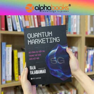 Sách Quantum Marketing (Marketing 5G - Bộ Công Cụ Tiếp Thị Trong Thế Giới Siêu Kết Nối)  - Bản Quyền