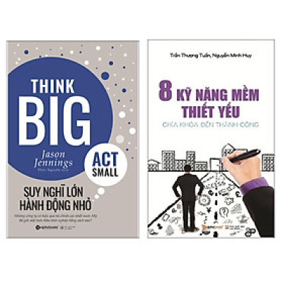 Combo Sách Kỹ Năng Sống : Think Big, Act Small - Suy Nghĩ Lớn , Hành Động Nhỏ + 8 Kỹ Năng Mềm Thiết Yếu - Chìa Khóa Đến Thành Công
