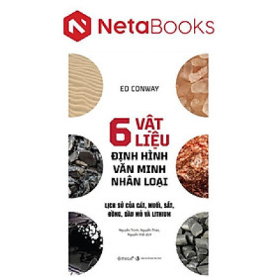 6 Vật Liệu Định Hình Văn Minh Nhân Loại