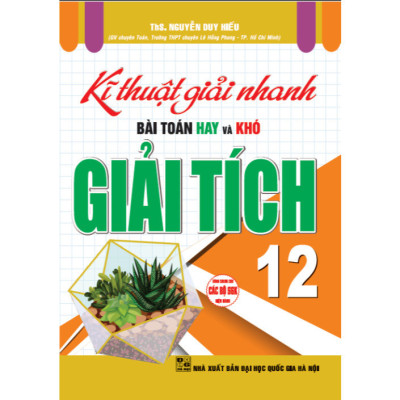 Kĩ Thuật Giải Nhanh Bài Toán Hay & Khó Giải Tích 12