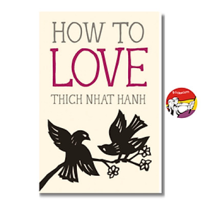 Sách - How to Love (Mindfulness Essentials) by Thich Nhat Hanh - Triết Học, Tôn Giáo tiếng Anh - Philosophy, Religion / Sách Ngoại văn Nhập khẩu