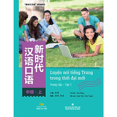 Sách - Luyện nói tiếng Trung trong thời đại mới – Trung cấp – Tập 1