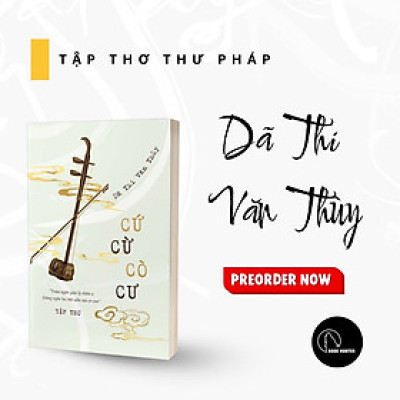 (Tập thơ thư pháp) CỨ CỪ CÒ CƯ - Dã Thi Văn Thùy - Book Hunter - NXB Phụ Nữ