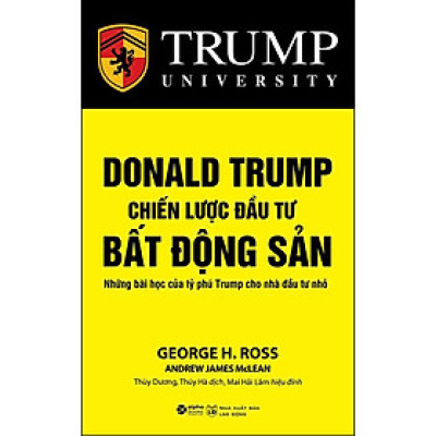 Donald Trump - Chiến Lược Đầu Tư Bất Động Sản - Những bài Học Của Tỷ Phú Trump Cho Nhà Đầu Tư Nhỏ (Tái Bản)