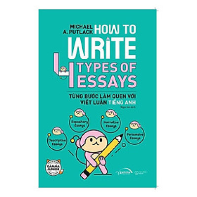 [Einstetin Books] How To Write 4 Types Of Essays - Từng Bước Làm Quen Với Viết Luận Tiếng Anh