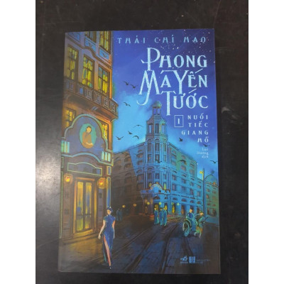 Sách Nhã Nam - Phong Ma Yến Tước Tập 1 - Nuối Tiếc Giang Hồ