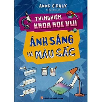 Thí Nghiệm Khoa Học Vui - Ánh Sáng Và Màu Sắc_ML