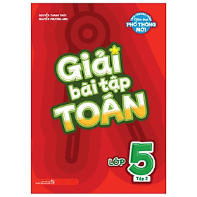 Giải Bài Tập Toán Lớp 5: Tập 2 (Theo Chương Trình Giáo Dục Phổ Thông Mới)