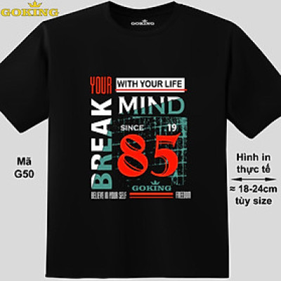 BREAK YOUR MIND, mã G50. Trở nên cá tính và ấn tượng cùng chiếc áo phông Goking cho nam nữ trẻ em. Áo phông hàng hiệu cho cặp đôi, gia đình, đội nhóm