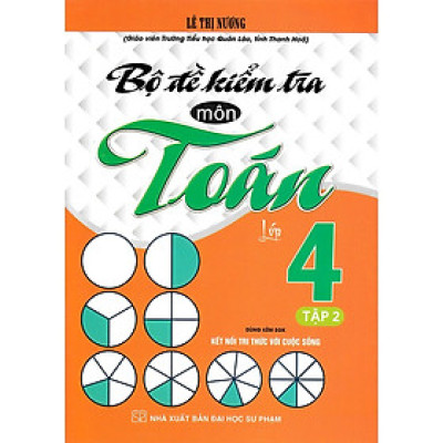 Bộ Đề Kiểm Tra Môn Toán Lớp 4 Tập 2 (Dùng Kèm SGK Kết Nối Tri Thức Với Cuộc Sống) - MK