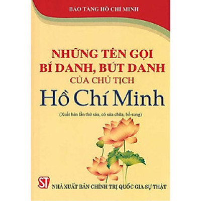 Những tên gọi, bí danh, bút danh của Chủ tịch Hồ Chí Minh (Xuất bản lần thứ bảy, có sửa chữa, bổ sung)