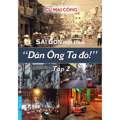 Combo Gia Định Là Nhớ, Sài Gòn Là Thương + Sài Gòn Một Thuở - Dân Ông Tạ Đó! Tập 2 - First News - BẢN QUYỀN