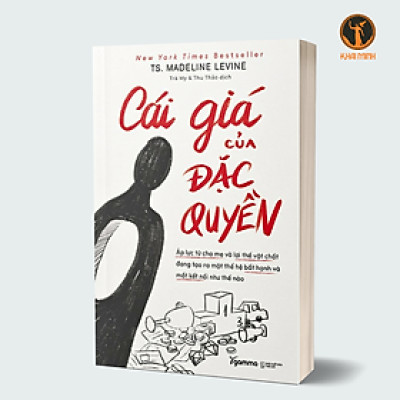 CÁI GIÁ CỦA ĐẶC QUYỀN - Madeline Levine - (bìa mềm)