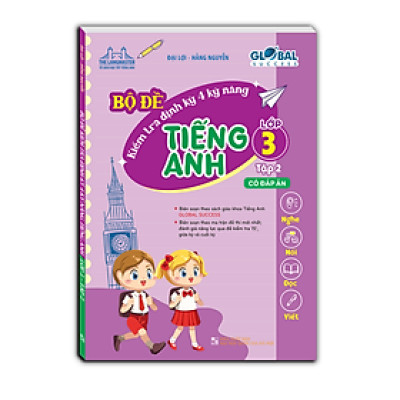 Sách - GLOBAL SUCCESS - Bộ đề kiểm tra định kỳ 4 kỹ năng tiếng anh lớp 3 tập 2 (có đáp án)