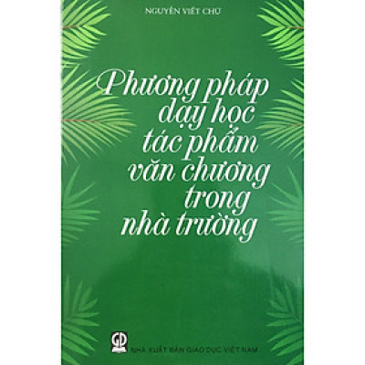 Phương pháp dạy học tác phẩm văn chương trong nhà trường