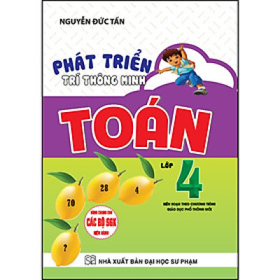 Phát Triển Trí Thông Minh Lớp 4 (Dùng Chung Cho Các Bộ SGK Hiện Hành)