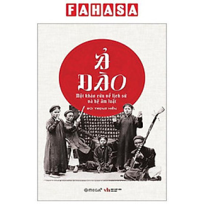 Ả Đào - Một Khảo Cứu Về Lịch Sử Và Hệ Âm Luật
