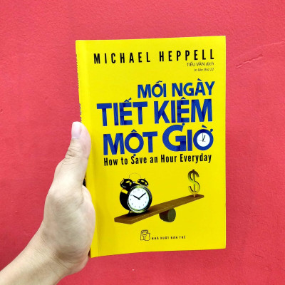 Mỗi Ngày Tiết Kiệm Một Giờ - How To Save An Hour Everyday (Tái Bản 2022)