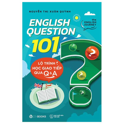 Sách - English Question 101 - Lộ Trình Học Giao Tiếp Qua Q&A