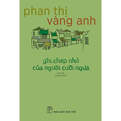 Sách - Ghi Chép Nhỏ Của Người Cưỡi Ngựa - Phan Thị Vàng Anh - NXB Trẻ