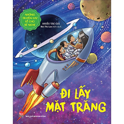 Những Truyện Hay Kể Cho Bé Nghe - Đi Lấy Mặt Trăng