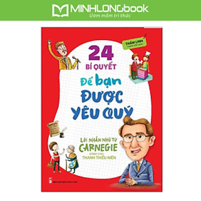 24 Bí Quyết Để Bạn Được Yêu Quý – Lời Nhắn Nhủ Từ Carnegie Dành Cho Thanh Thiếu Niên