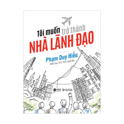 Combo Tôi Muốn Trở Thành Nhà Lãnh Đạo + 5 Phương Thức Ghi Nhận Nỗ Lực Của Nhân Viên
