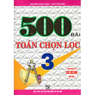 Sách tham khảo- 500 Bài Toán Chọn Lọc Lớp 3 (Dùng Chung Cho Các Bộ SGK Hiện Hành)_HA