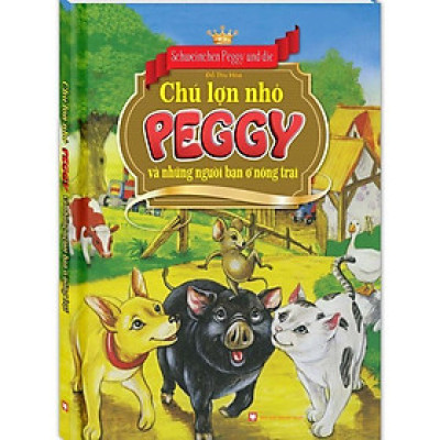 Sách - Chú Lợn Nhỏ Peggy Và Những Người Bạn ở Nông Trại - Bìa Cứng - Minh Thắng