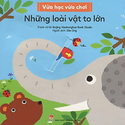 Kim Đồng - Vừa học vừa chơi - Những loài vật to lớn