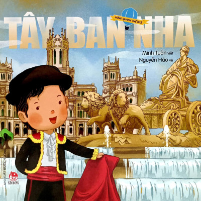 Vòng Quanh Thế Giới: Tây Ban Nha (Tái Bản 2019)