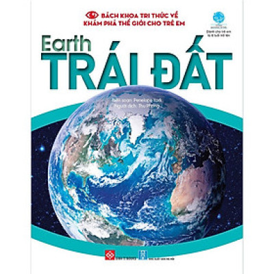 Bách Khoa Tri Thức Về Khám Phá Thế Giới Cho Trẻ Em - Earth - Trái Đất