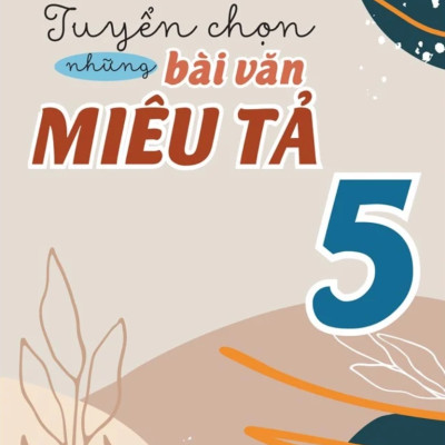 Combo Tuyển Chọn Những Bài Văn Hay Kể Chuyện + Miêu Tả 5 (Bộ 2 Cuốn) - ML