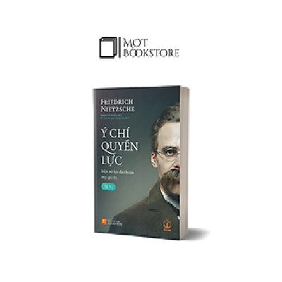 Ý Chí Quyền Lực: Một Nỗ Lực Đảo Hoán Mọi Giá Trị (Tập 1)