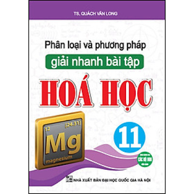 Phân Loại Và Phương Pháp Giải Nhanh Bài Tập Hoá Học 11 (Dùng Chung Cho Các Bộ SGK Hiện Hành)