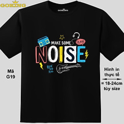 MAKE SOME NOISE, mã G19. Áo thun siêu đẹp cho cả gia đình. Form unisex cho nam nữ, trẻ em, bé trai gái. Quà tặng ý nghĩa