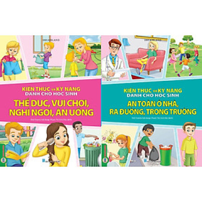 Combo 2 Quyển Kiến Thức Và Kỹ Năng Dành Cho Học Sinh: Thể Dục, Vui Chơi, Nghỉ Ngơi, Ăn Uống + An Toàn Ở Nhà, Ra Đường, Trong Trường