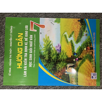 Sách - Hướng dẫn làm bài kiểm tra ngữ văn định kì, đề giao lưu học sinh giỏi ngữ văn 7