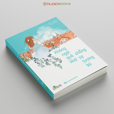 Không Ngại Quá Khứ Chẳng Sợ Tương Lai