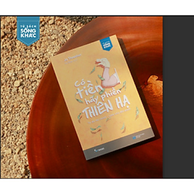 Có Tiền Hãy Phiền Thiên Hạ